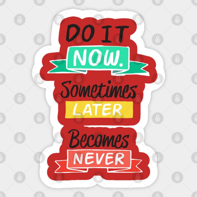 Do It Now Sticker by Mako Design 